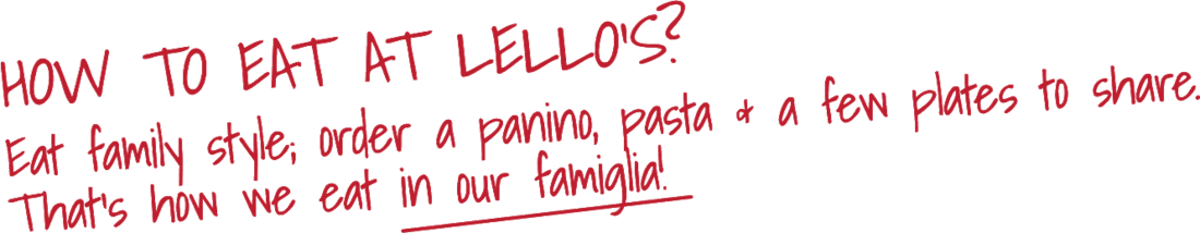 How to eat at Lello's: eat family style, order a panino, pasta and a few plates to share. That's how we eat in our famiglia.